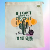 Drawstring Project Bag If I cant Bring my Crochet...